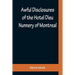 Awful Disclosures of the Hotel Dieu Nunnery of Montreal; Containing, Also, Many Incidents Never before Published