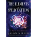 The Elements of Spellcrafting: 21 Keys to Successful Sorcery