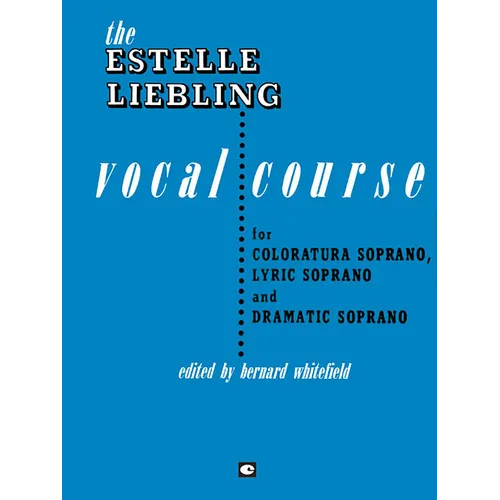 The Estelle Liebling Vocal Course: Soprano: Coloratura, Lyric and Dramatic - Paperback