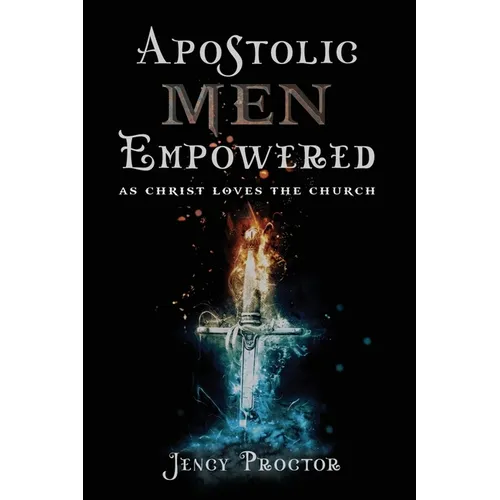 Apostolic Men Empowered: As Christ Loved the Church