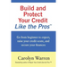 Build and Protect Your Credit Like the Pros: Go from beginner to expert, raise your credit score, and secure your finances