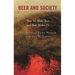 Beer and Society: How We Make Beer and Beer Makes Us