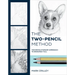 The Two-Pencil Method: The Revolutionary Approach to Drawing It All
