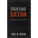 Fighting Satan: Knowing His Weaknesses, Strategies, and Defeat