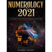 Numerology 2021: Your Destiny Decoded: Personal Numerology For Beginners