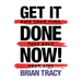 Get it Done Now! (2nd Edition): Own Your Time, Take Back Your Life