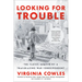 Looking for Trouble: The Classic Memoir of a Trailblazing War Correspondent
