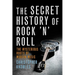 Secret History of Rock 'n' Roll: The Mysterious Roots of Modern Music