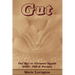 Gut: Gut The Key to Ultimate Health - SIBO, IBS & Fatigue