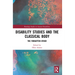Disability Studies and the Classical Body: The Forgotten Other