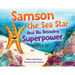 Samson the Sea Star And His Amazing Superpower