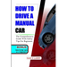 How to Drive a Manual Car: The comprehensive guide with safety tips for beginners