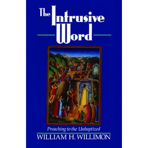 The Intrusive Word: Preaching to the Unbaptized
