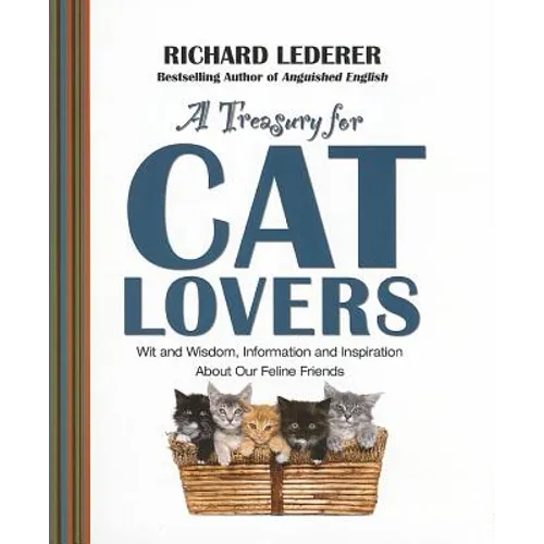A Treasury for Cat Lovers: Wit and Wisdom, Information and Inspiration about