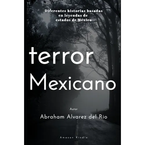 Terror Mexicano: Diferentes historias basadas en leyendas de estados de Mexico