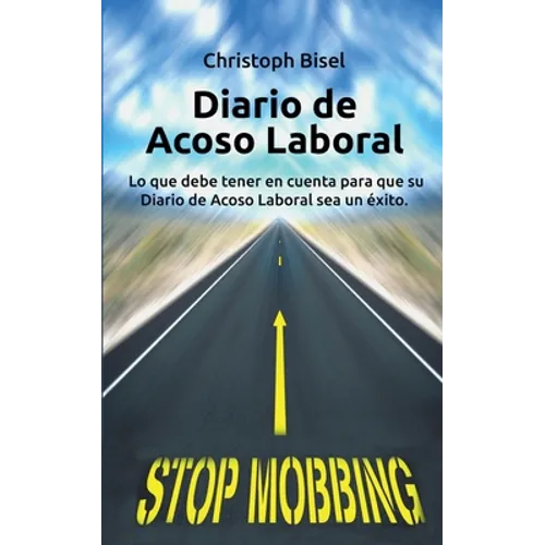 Diario de Acoso Laboral: Lo que debe tener en cuenta para que su Diario de Acoso Laboral sea un éxito. - Paperback