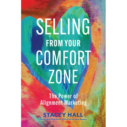 Selling from Your Comfort Zone: The Power of Alignment Marketing