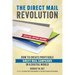 The Direct Mail Revolution: How to Create Profitable Direct Mail Campaigns in a Digital World