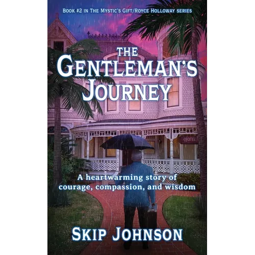 The Gentleman's Journey: A heartwarming story of courage, compassion, and wisdom