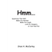 Hmm...: Questions That Will Make You Wonder, Make You Laugh, Look For Answers, or Just Nod Yes