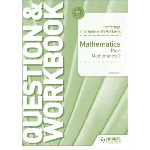 Cambridge International as & a Level Mathematics Pure Mathematics 2 Question & Workbook: Hodder Education Group