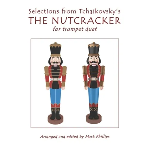 Selections from Tchaikovsky's THE NUTCRACKER for trumpet duet