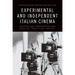 Experimental and Independent Italian Cinema: Legacies and Transformations Into the Twenty-First Century