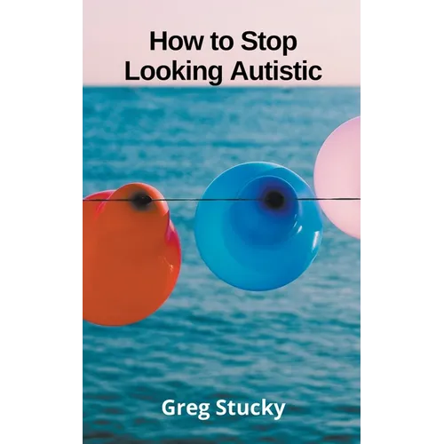 How to Stop Looking Autistic