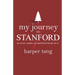 My Journey to Stanford: The Stories, Insights, and Application that Got Me In.