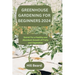 Greenhouse Gardening for Beginners 2024: Secret For a Healthy and Abundant Growth of Fruits and Vegetables.