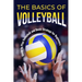 The Basics of Volleyball: Guide to Play Volleyball and Basic Strategy for Beginners: Sport Book