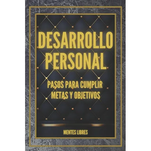 DESARROLLO PERSONAL Pasos para cumplir METAS y OBJETIVOS: Desarrolla habilidades para ser una persona exitosa!