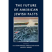 The Future of American Jewish Pasts