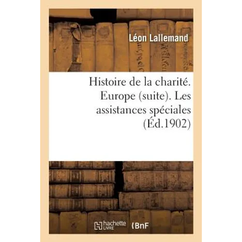 Histoire de la charité. Europe suite. Les assistances spéciales le soulagement des prisonniers