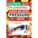 Ultimate Guide in Lowering High Blood Pressure with Juice: 20 Delicious Recipes for Hypertension