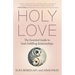 Holy Love: The Essential Guide to Soul-Fulfilling Relationships