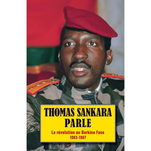 Thomas Sankara Parle: La Révolution Au Burkina Faso, 1983-1987
