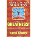 Never Mind Success - Go for Greatness!: The Best Advice I've Ever Received