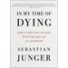 In My Time of Dying: How I Came Face to Face with the Idea of an Afterlife