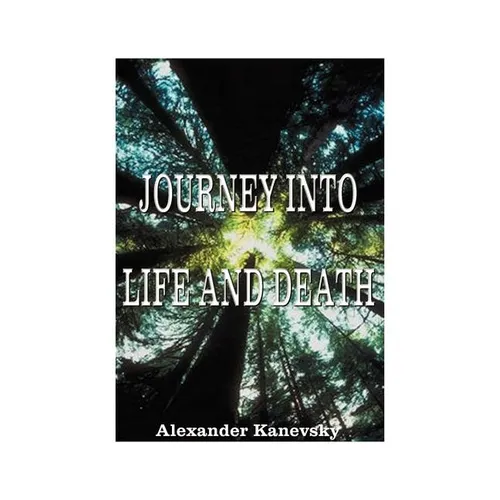 Journey Into Life and Death