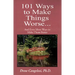 101 Ways to Make Things Worse...: And Even More Ways to Make Them Better