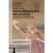 Neoliberalism Reloaded: Authoritarian Governmentality and the Rise of the Radical Right