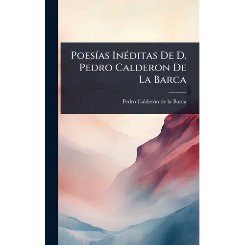 PoesÃ-as InÃ(c)ditas De D. Pedro Calderon De La Barca