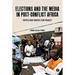 Elections and the Media in Post-Conflict Africa: Votes and Voices for Peace?