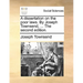 A Dissertation on the Poor Laws. by Joseph Townsend, ... the Second Edition.