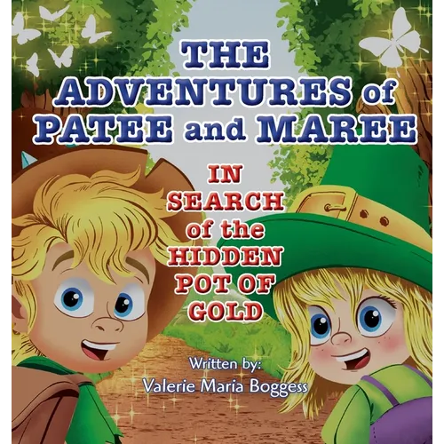 The Adventures of Patee and Maree: In Search of the Hidden Pot of Gold