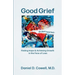 Good Grief: Finding Hope and Achieving Growth in the Face of Loss
