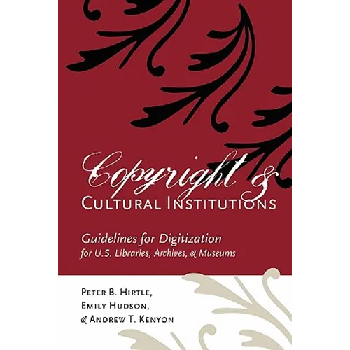 Copyright and Cultural Institutions: Guidelines for Digitization for U.S. Libraries, Archives, and Museums