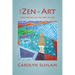 The Zen of Art: With Notes on the Art of Life
