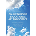 Online Nursing Education as Art and Science: Teaching, Learning, and Caring in the Virtual Setting